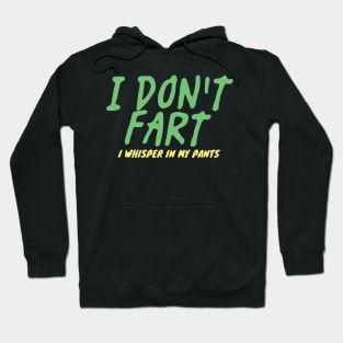 I Don't Fart. I Whisper In My Pants Hoodie